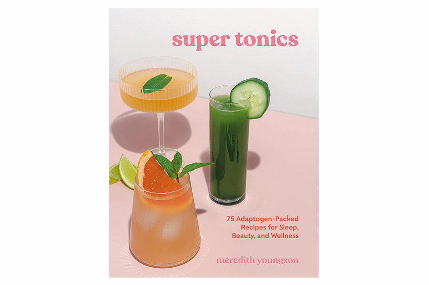 “Super Tonics: 75 Adaptogen-Packed Recipes for Sleep, Beauty, and Wellness” by Meredith Youngson